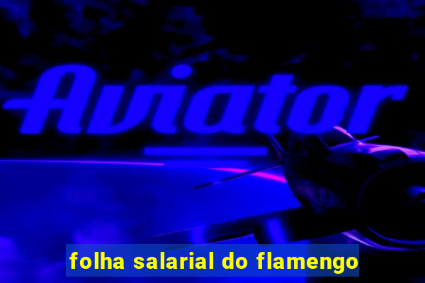 folha salarial do flamengo